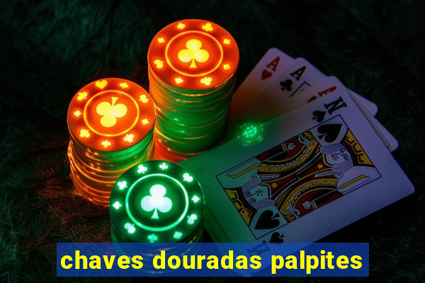 chaves douradas palpites