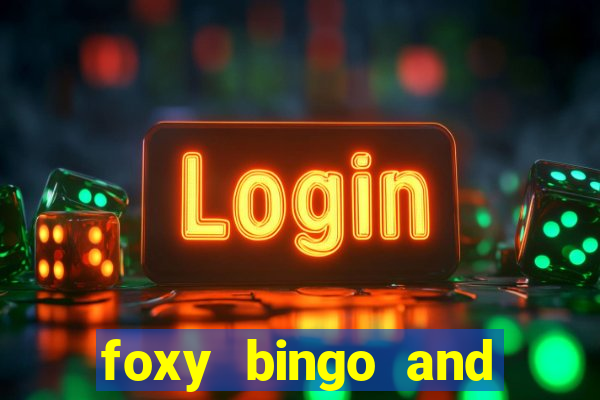 foxy bingo and online casino