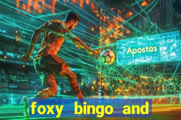 foxy bingo and online casino