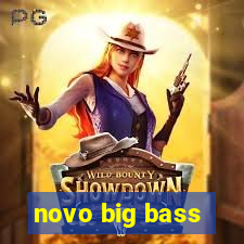 novo big bass