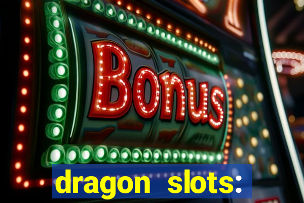 dragon slots: online casino