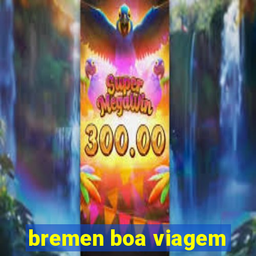 bremen boa viagem