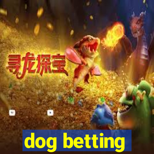 dog betting