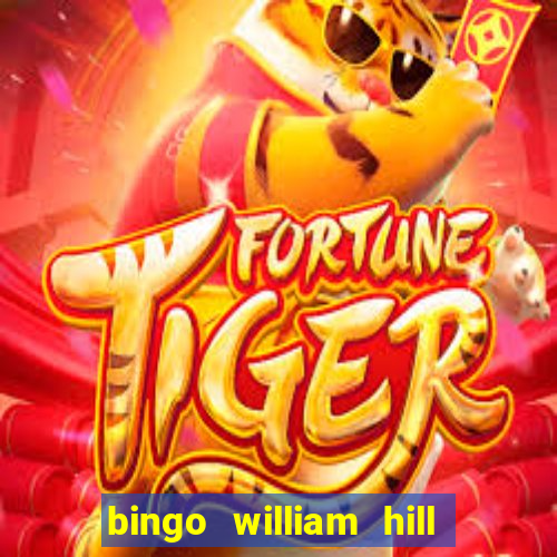 bingo william hill mini lobby