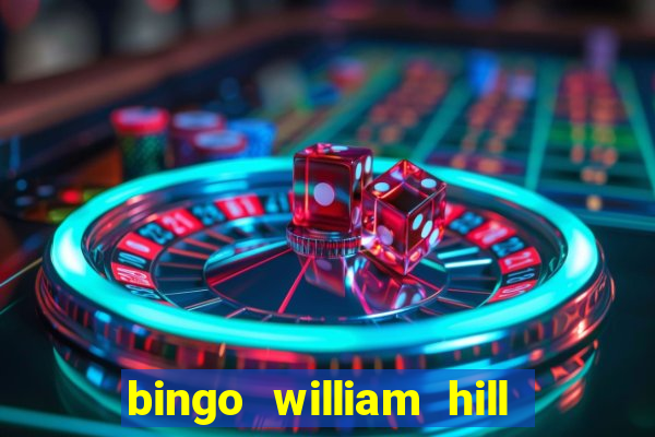 bingo william hill mini lobby