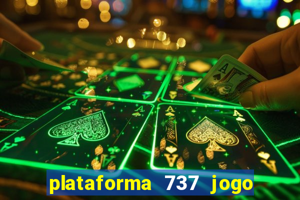 plataforma 737 jogo é confiável