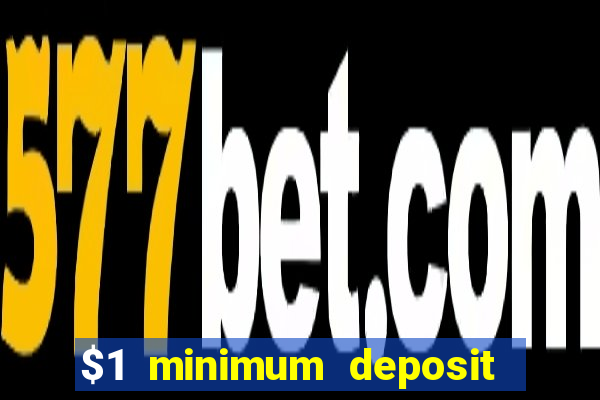 $1 minimum deposit casino australia 2023