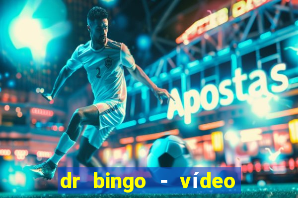 dr bingo - vídeo bingo grátis