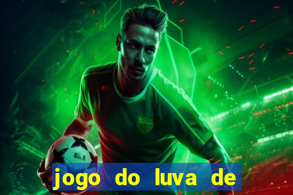 jogo do luva de pedreiro bet