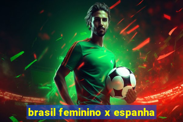 brasil feminino x espanha