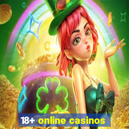 18+ online casinos