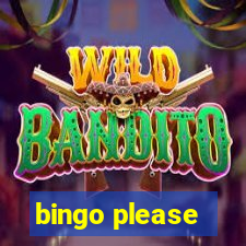 bingo please