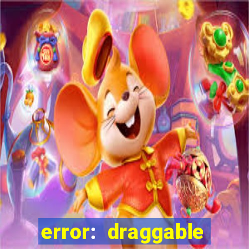 error: draggable element must have an item slot