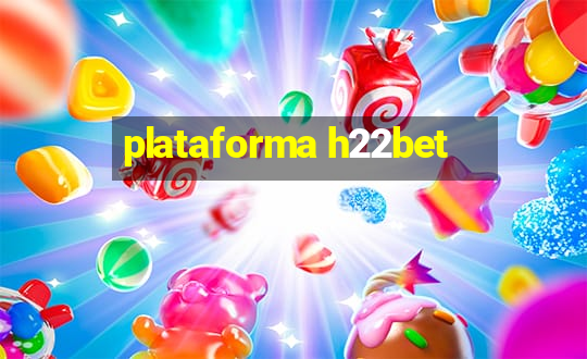 plataforma h22bet