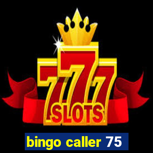 bingo caller 75