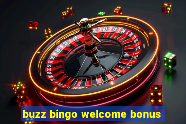 buzz bingo welcome bonus