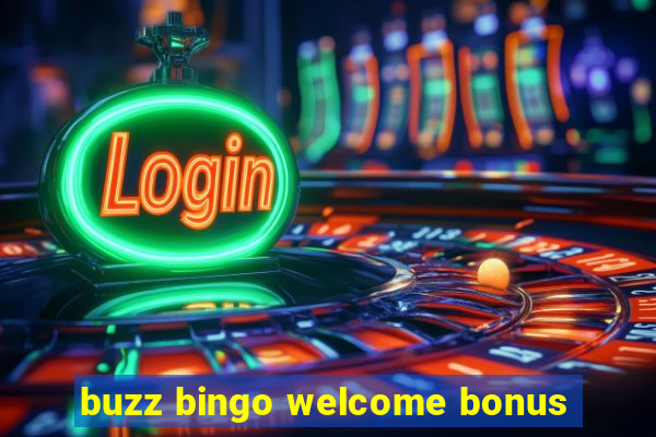 buzz bingo welcome bonus