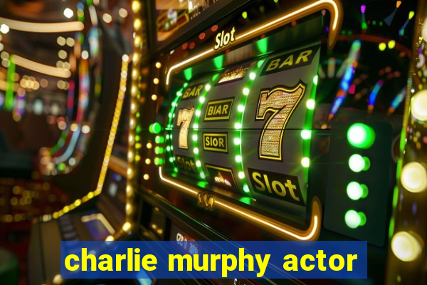 charlie murphy actor