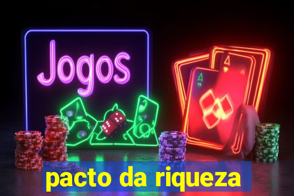 pacto da riqueza