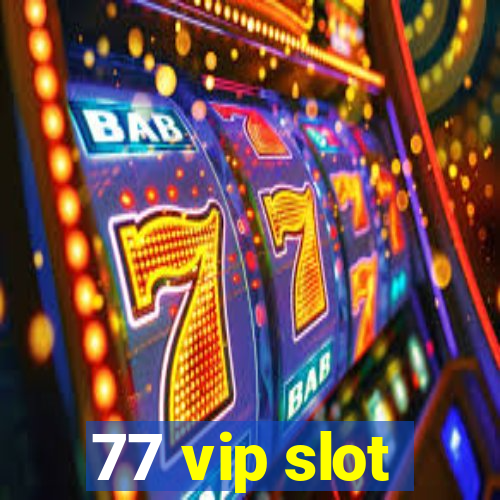 77 vip slot