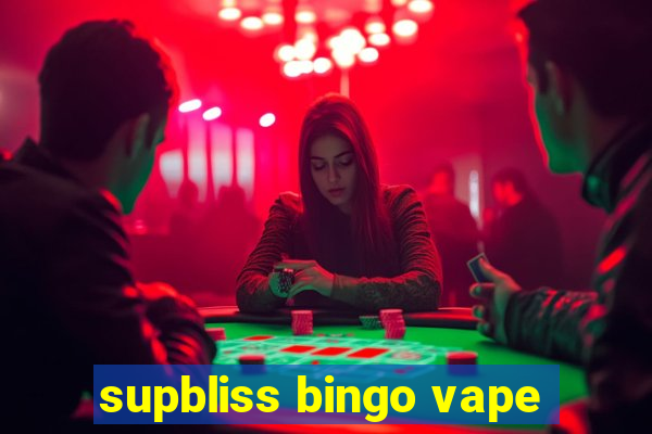 supbliss bingo vape