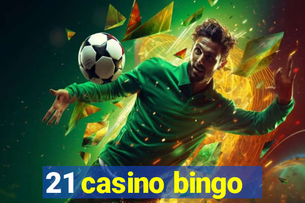 21 casino bingo