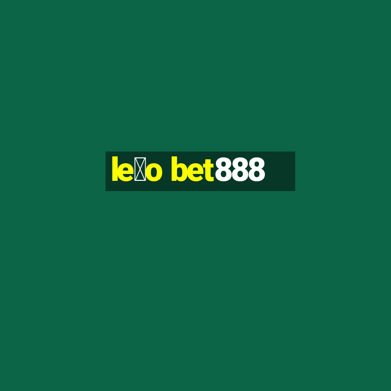 le茫o bet888