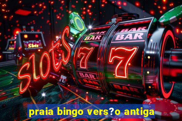 praia bingo vers?o antiga