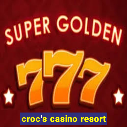 croc's casino resort