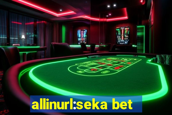 allinurl:seka bet