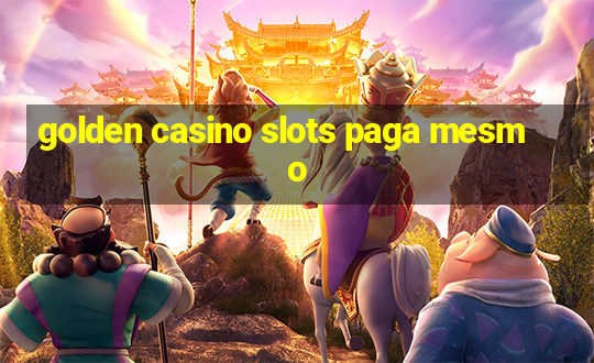 golden casino slots paga mesmo