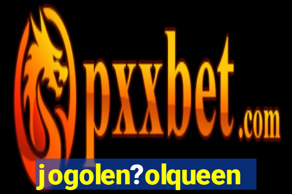 jogolen?olqueen