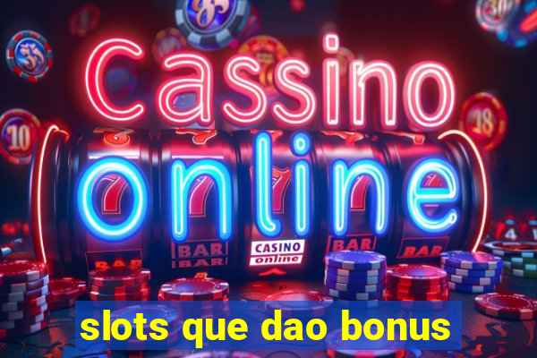 slots que dao bonus