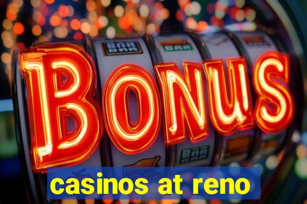 casinos at reno