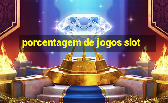 porcentagem de jogos slot