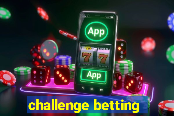 challenge betting