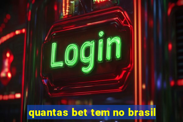 quantas bet tem no brasil