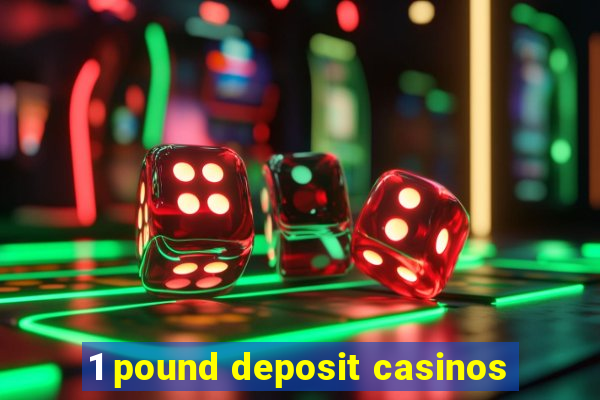 1 pound deposit casinos