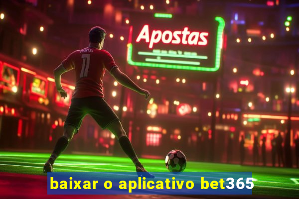 baixar o aplicativo bet365