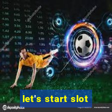 let's start slot