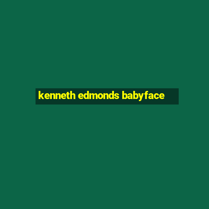 kenneth edmonds babyface