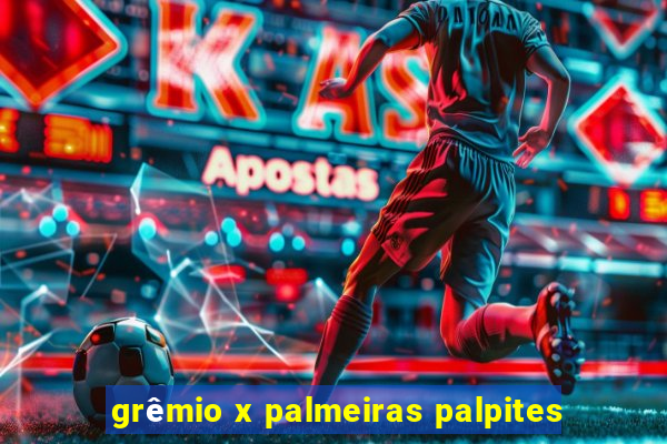 grêmio x palmeiras palpites