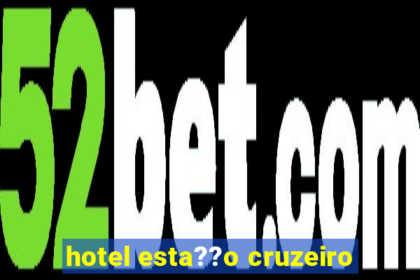 hotel esta??o cruzeiro