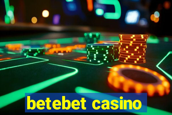 betebet casino