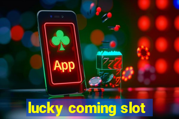 lucky coming slot