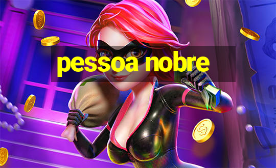 pessoa nobre