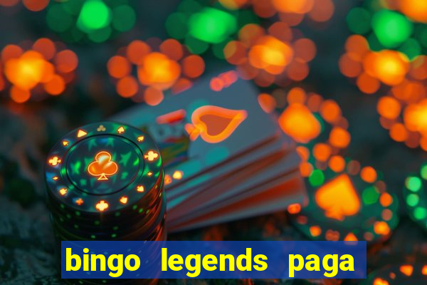 bingo legends paga de verdade