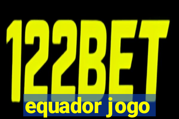 equador jogo