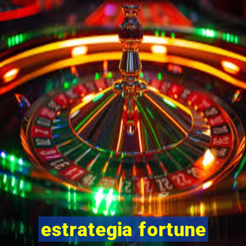 estrategia fortune