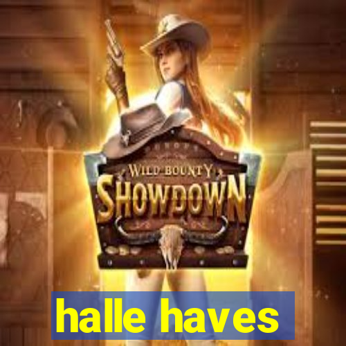 halle haves